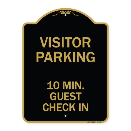 Signmission Reserved Parking Visitor Parking 10 Min. Guest Check In, Black & Gold Alum, 18" x 24", BG-1824-23018 A-DES-BG-1824-23018